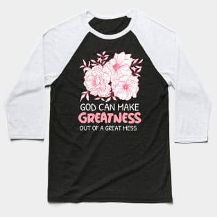 God Can Make Greatness Baseball T-Shirt